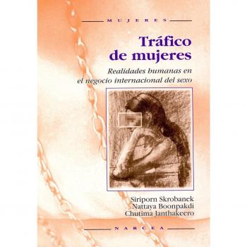 Tráfico De Mujeres: Realidades humanas en el negocio internacional del sexo: 16