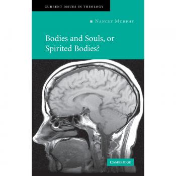 Bodies and Souls or Spirited Bodies? Current Issues in Theology