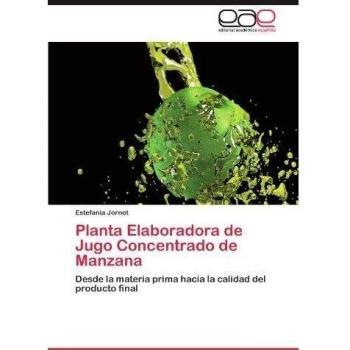 Planta Elaboradora de Jugo Concentrado de Manzana: Desde la materia prima hacia la calidad del producto final
