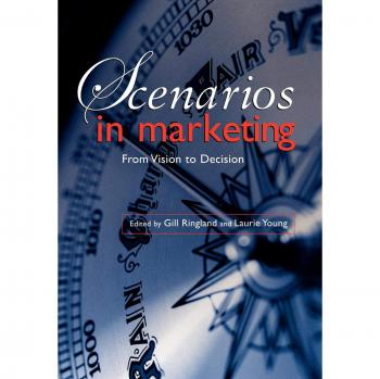 Marketing Scenarios: From Vision to Decision by Laurie Young - John Wiley & Sons, Inc