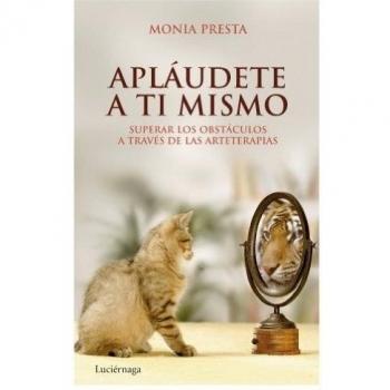 Apláudete a ti mismo: Superar los obstáculos a través de las arteterapias - Monia Presta