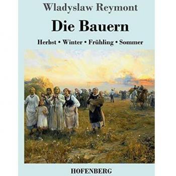 The Peasants: Autumn - Winter - Spring - Summer by Wladyslaw Reymont