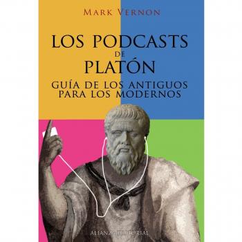 Los podcasts de Platón: Guía de los antiguos para los modernos