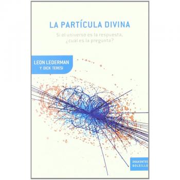 La partícula divina: Si el universo es la respuesta, ¿cuál es la pregunta?