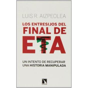 Los Entresijos Del Final De Eta: Un intento de recuperar una historia manipulada