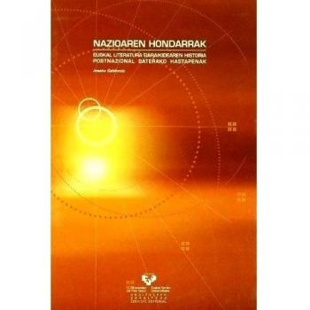 Nazioaren hondarrak. Euskal literatura garaikidearen historia postnazional baterako hastapenak