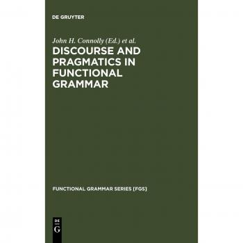 Discourse and Pragmatics in Functional Grammar