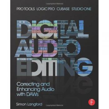Digital Audio Editing: Correcting and Enhancing Audio in Pro Tools, Logic Pro, Cubase, and Studio One