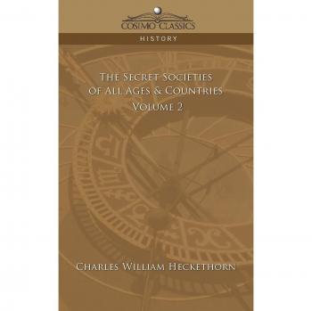 The Secret Societies of All Ages & Countries - Volume 2 by Charles William Heckethorn (Book)