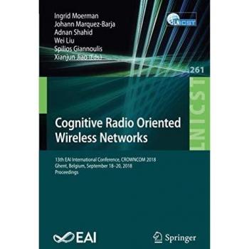 Cognitive Radio Oriented Wireless Networks: 13th EAI International Conference, CROWNCOM 2018, Ghent, Belgium, September 18–20, 2018, Proceedings: 261 ... and Telecommunications Engineering)