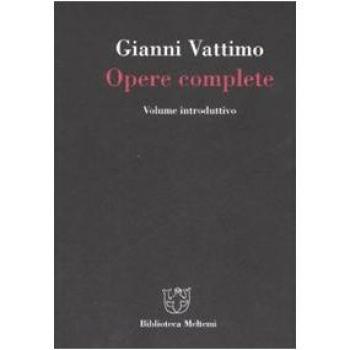 Gianni Vattimo. Opere complete. Volume introduttivo