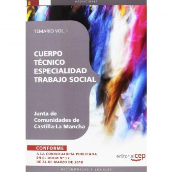 Cuerpo Técnico. Especialidad Trabajo Social. Junta de Comunidades de Castilla-La Mancha.Temario Vol. I.