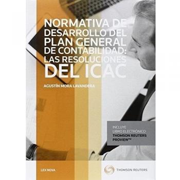 Normativa de desarrollo del Plan General de Contabilidad: Las resoluciones del ICAC: Análisis y casos prácticos