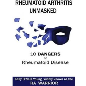 Rheumatoid Arthritis Unmasked: 10 Dangers of Rheumatoid Disease