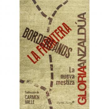 Borderland. La Frontera: La nueva mestiza