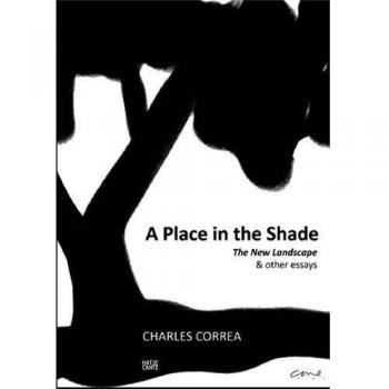 Charles Correa: A Place in the ShadeThe New Landscape & Other Essays
