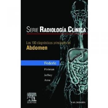 Serie Radiología Clínica: Los 100 diagnósticos principales en abdomen