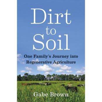Dirt to Soil: One Family's Journey into Regenerative Agriculture