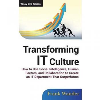 Transforming IT Culture: A Hardback Guide to Modernizing Technology Mindsets