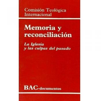 Memoria y reconciliación. La Iglesia y las culpas del pasado