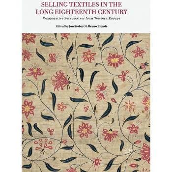 Selling Textiles in the Long Eighteenth Century: Comparative Perspectives from Western Europe