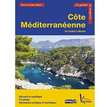 Guía Náutica de la Costa Mediterránea: De Cerbère a Menton - 290 puertos y anclajes, 215 fotos, información práctica y turística