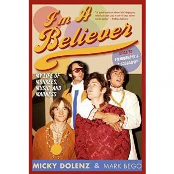 Micky Dolenz's I'm a Believer: My Life of Monkees, Music, and Madness - Updated Edition Biography