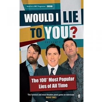 Would I Lie To You? Presents The 100 Most Popular Lies of All Time