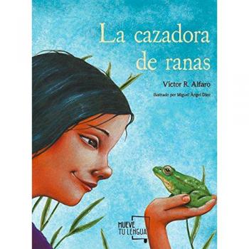 La cazadora de ranas - Víctor R. Alfaro