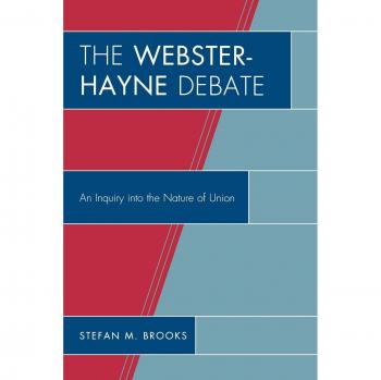 The Webster-Hayne Debate: A Comprehensive Analysis of Union Dynamics