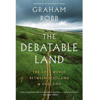 The Debatable Land: The Lost World Between Scotland and England