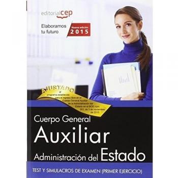 Cuerpo General Auxiliar de la Administración del Estado. Test y Simulacros de Examen