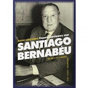 Conversaciones Con Santiago Bernabéu