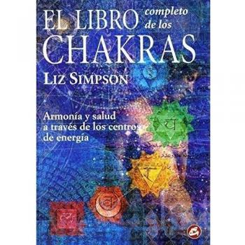 El Libro Completo de los Chakras: Armonía y salud a través de los centros de energía