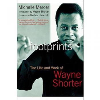 Footprints: The Life and Work of Wayne Shorter