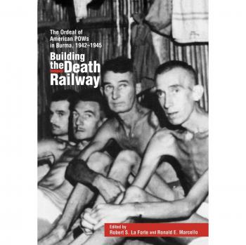 Building the Death Railway: The Ordeal of American POWs in Burma, 1942-1945 by Robert S. Laforte - Historical Military Non-Fiction Book