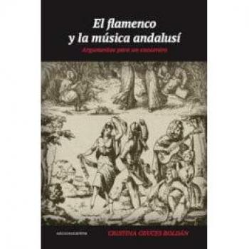 El flamenco y la música andalusí: Argumentos para un encuentro