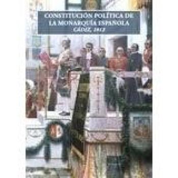 Constitucion politica de la Monarquia Española. Cadiz, 1812