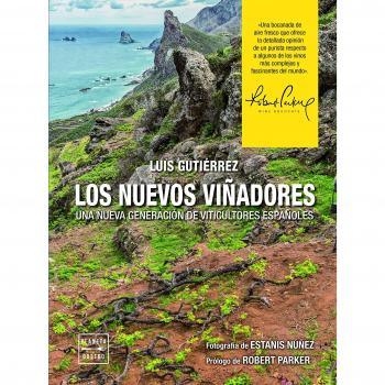 Los nuevos viñadores: Una nueva generación de viticultores españoles - Luis Gutiérrez