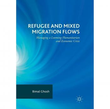 Refugee and Mixed Migration Flows: Managing a Looming Humanitarian and Economic Crisis