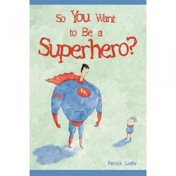 Guía de Superhéroes: Construyendo Personajes, Volumen 1