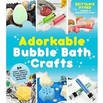 Adorkable Bubble Bath Crafts: The Geek's DIY Guide to 50 Nerdy Soaps, Suds, Bath Bombs and other Curios that Entertain Your Kids in the Tub