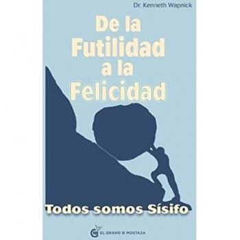 De la futilidad a la felicidad. Todos somos sísifo
