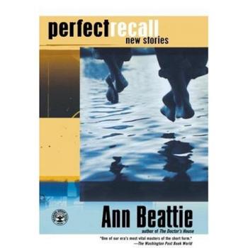 Ann Beattie: Perfect Recall - New Stories Collection