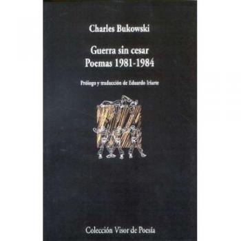 Guerra sin cesar: Poemas 1981 - 1984: 670 - Charles Bukowski