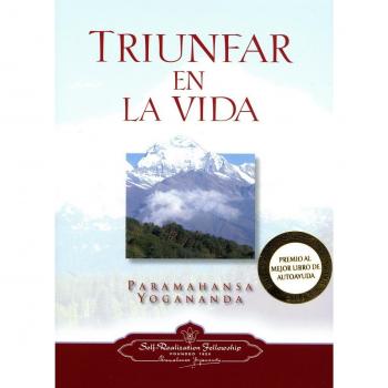 TRIUNFAR EN LA VIDA - Paramahansa Yogananda