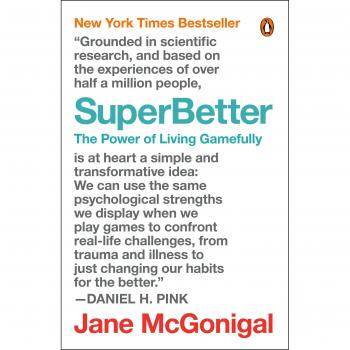 Superbetter: The Power of Living Gamefully