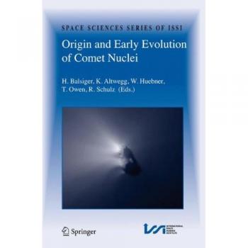 Origin and Early Evolution of Comet Nuclei: Tribute to Johannes Geiss - Space Sciences Series