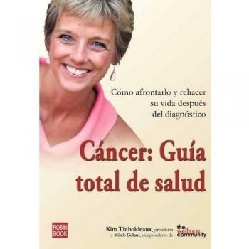 Cáncer: guía total de salud: Vencer el cáncer