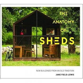 The Anatomy of Sheds: New buildings from an old tradition